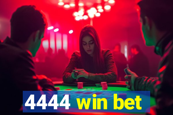 4444 win bet